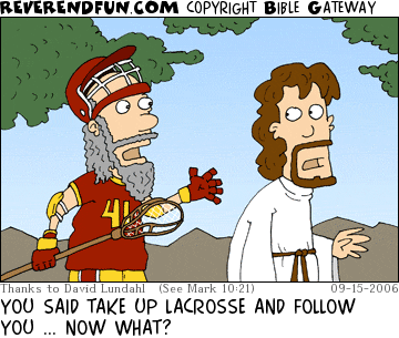 DESCRIPTION: Man in lacrosse gear following Jesus CAPTION: YOU SAID TAKE UP LACROSSE AND FOLLOW YOU ... NOW WHAT?