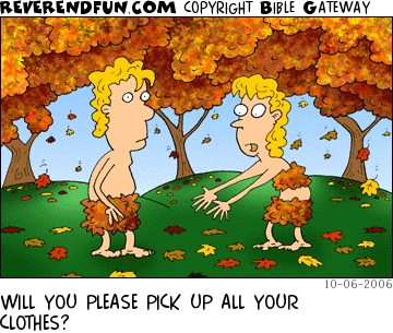 DESCRIPTION: Eve asking Adam to pick up his clothes, which are actually autumn leaves falling from the trees CAPTION: WILL YOU PLEASE PICK UP ALL YOUR CLOTHES?