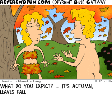 DESCRIPTION: Adam and Eve in the garden.  Adam in nude and Eve is upset. CAPTION: WHAT DO YOU EXPECT? ... IT'S AUTUMN, LEAVES FALL