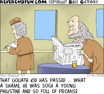 DESCRIPTION: A man reading the morning newspaper CAPTION: THAT GOLIATH KID HAS PASSED ... WHAT A SHAME, HE WAS SUCH A YOUNG PHILISTINE AND SO FULL OF PROMISE