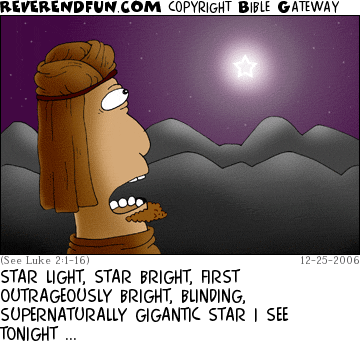 DESCRIPTION: Man looking at a gigantic star CAPTION: STAR LIGHT, STAR BRIGHT, FIRST OUTRAGEOUSLY BRIGHT, BLINDING, SUPERNATURALLY GIGANTIC STAR I SEE TONIGHT ...