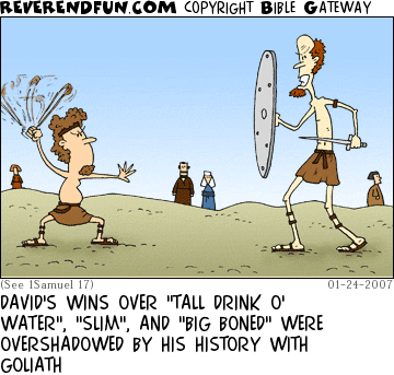 DESCRIPTION: David swinging his sling, tall guy with sword approaching CAPTION: DAVID'S WINS OVER "TALL DRINK O' WATER", "SLIM", AND "BIG BONED" WERE OVERSHADOWED BY HIS HISTORY WITH GOLIATH