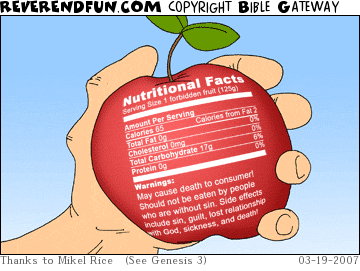 DESCRIPTION: An apple with a Nutritional Facts label on it. Label describes warning when eaten by &quot;those without sin&quot; with side effects including sin, guilt, sickness, and death CAPTION: 