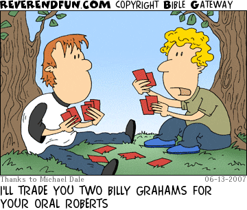 DESCRIPTION: Two boys trading collector's cards CAPTION: I'LL TRADE YOU TWO BILLY GRAHAMS FOR YOUR ORAL ROBERTS