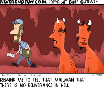 DESCRIPTION: Two devils watching a mailman walk by CAPTION: REMIND ME TO TELL THAT MAILMAN THAT THERE IS NO DELIVERANCE IN HELL