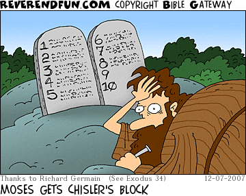 DESCRIPTION: Moses looking frustrated in front of two stone tablets that are carved through to commandment eight CAPTION: MOSES GETS CHISLER'S BLOCK