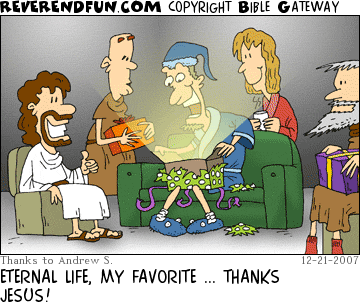 DESCRIPTION: A small group, including Jesus, watch as a man opens a present CAPTION: ETERNAL LIFE, MY FAVORITE ... THANKS JESUS!