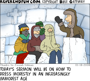 DESCRIPTION: Eskimos in an igloo church in heavy winter clothing, minister preaching CAPTION: TODAY'S SERMON WILL BE ON HOW TO DRESS MODESTLY IN AN INCREASINGLY IMMODEST AGE