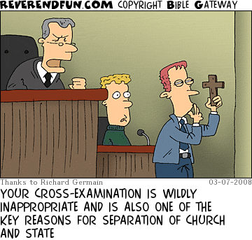 DESCRIPTION: Courtroom setting with lawyer examining a small cross CAPTION: YOUR CROSS-EXAMINATION IS WILDLY INAPPROPRIATE AND IS ALSO ONE OF THE KEY REASONS FOR SEPARATION OF CHURCH AND STATE
