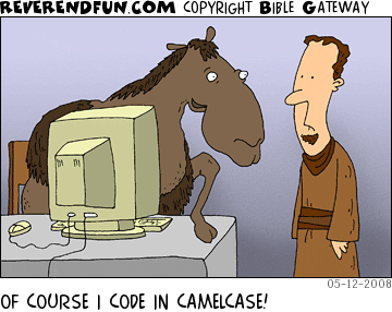 DESCRIPTION: Camel at computer talking to dude who just walked up CAPTION: OF COURSE I CODE IN CAMELCASE!