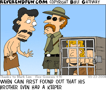 DESCRIPTION: Cain looking surprised.  Abel in a cage being monitored by a safari-looking guy. CAPTION: WHEN CAIN FIRST FOUND OUT THAT HIS BROTHER EVEN HAD A KEEPER