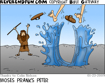 DESCRIPTION: Moses with arms raised, water parting, legs flying up above the water CAPTION: MOSES PRANKS PETER
