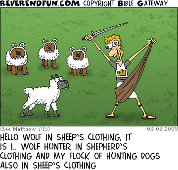 DESCRIPTION: Hunter ripping shepherd costume off in front of a wolf in sheep's clothing and a flock of hunting dogs in sheep's clothing CAPTION: HELLO WOLF IN SHEEP’S CLOTHING, IT IS I.. WOLF HUNTER IN SHEPHERD’S CLOTHING AND MY FLOCK OF HUNTING DOGS ALSO IN SHEEP’S CLOTHING