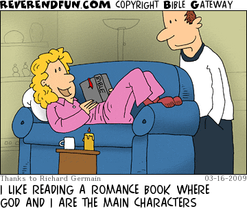 DESCRIPTION: Woman reading Bible on couch and talking to man CAPTION: I LIKE READING A ROMANCE BOOK WHERE GOD AND I ARE THE MAIN CHARACTERS