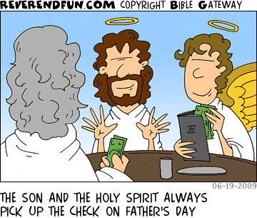 DESCRIPTION: Jesus and Holy Spirit picking up the tab for dinner CAPTION: THE SON AND THE HOLY SPIRIT ALWAYS PICK UP THE CHECK ON FATHER'S DAY