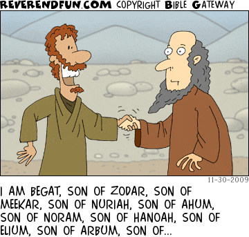 DESCRIPTION: Man introducing himself CAPTION: I AM BEGAT, SON OF ZODAR, SON OF MEEKAR, SON OF NURIAH, SON OF AHUM, SON OF NORAM, SON OF HANOAH, SON OF ELIUM, SON OF ARBUM, SON OF...