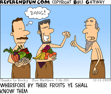 DESCRIPTION: Man making point to guy holding fruits and guy holding vegetables CAPTION: WHEREFORE BY THEIR FRUITS YE SHALL KNOW THEM