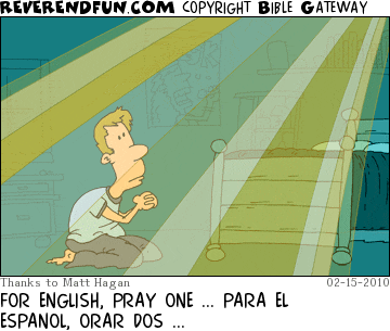DESCRIPTION: Man praying, beam coming from above CAPTION: FOR ENGLISH, PRAY ONE ... PARA EL ESPANOL, ORAR DOS ...