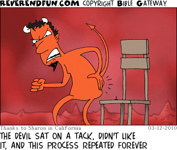 DESCRIPTION: Devil with a hurt bum after sitting on tack CAPTION: THE DEVIL SAT ON A TACK, DIDN'T LIKE IT, AND THIS PROCESS REPEATED FOREVER