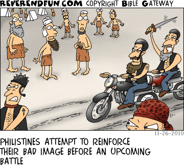 DESCRIPTION: Philistines driving past Israelites on motorcycles CAPTION: PHILISTINES ATTEMPT TO REINFORCE THEIR BAD IMAGE BEFORE AN UPCOMING BATTLE