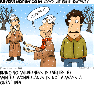 DESCRIPTION: Perturbed looking man in snowy landscape. Israelites eating snow in the background. CAPTION: BRINGING WILDERNESS ISRAELITES TO WINTER WONDERLANDS IS NOT ALWAYS A GREAT IDEA