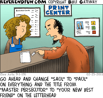 DESCRIPTION: Paul at the printer, having his letterhead and business cards updated CAPTION: GO AHEAD AND CHANGE "SAUL" TO "PAUL" ON EVERYTHING AND THE TITLE FROM "MASTER PERSECUTOR" TO "YOUR NEW BEST FRIEND" ON THE LETTERHEAD