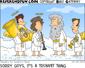 DESCRIPTION: God chatting with angels carrying various non-trumpet instruments CAPTION: SORRY GUYS, IT'S A TRUMPET THING