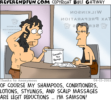 DESCRIPTION: Samson visiting his tax guy CAPTION: OF COURSE MY SHAMPOOS, CONDITIONERS, LOTIONS, STYLINGS, AND SCALP MASSAGES ARE LEGIT DEDUCTIONS … I'M SAMSON!