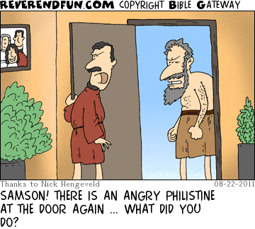 DESCRIPTION: Samson's father opening the door to an angry man CAPTION: SAMSON! THERE IS AN ANGRY PHILISTINE AT THE DOOR AGAIN ... WHAT DID YOU DO?