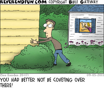 DESCRIPTION: Man hugging a house, wife looking on from behind him CAPTION: YOU HAD BETTER NOT BE COVETING OVER THERE!