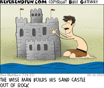 DESCRIPTION: Man building a sand castle out of stone CAPTION: THE WISE MAN BUILDS HIS SAND CASTLE OUT OF ROCK