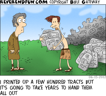 DESCRIPTION: Man holding stone tablets … more in the background CAPTION: I PRINTED UP A FEW HUNDRED TRACTS BUT IT'S GOING TO TAKE YEARS TO HAND THEM ALL OUT