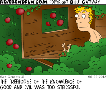 DESCRIPTION: Adam sitting in a treehouse CAPTION: THE TREEHOUSE OF THE KNOWLEDGE OF GOOD AND EVIL WAS TOO STRESSFUL