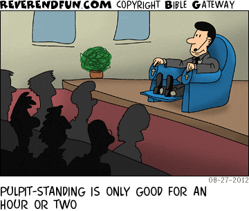 DESCRIPTION: Pastor up front in a comfortable chair CAPTION: PULPIT-STANDING IS ONLY GOOD FOR AN HOUR OR TWO