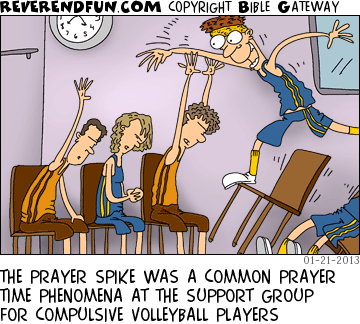 DESCRIPTION: Man spiking over someone who is praying CAPTION: THE PRAYER SPIKE WAS A COMMON PRAYER TIME PHENOMENA AT THE SUPPORT GROUP FOR COMPULSIVE VOLLEYBALL PLAYERS