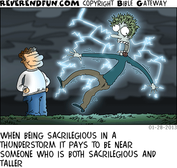 DESCRIPTION: Man watching delightedly as another man gets struck by lightning CAPTION: WHEN BEING SACRILEGIOUS IN A THUNDERSTORM IT PAYS TO BE NEAR SOMEONE WHO IS BOTH SACRILEGIOUS AND TALLER