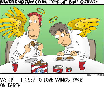 DESCRIPTION: angels eating chicken wings CAPTION: WEIRD ... I USED TO LOVE WINGS BACK ON EARTH