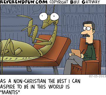 DESCRIPTION: A praying mantis on a therapists couch CAPTION: AS A NON-CHRISTIAN THE BEST I CAN ASPIRE TO BE IN THIS WORLD IS "MANTIS"