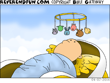DESCRIPTION: Baby in a basket in Heaven. Halo is acting as a mobile. CAPTION: 