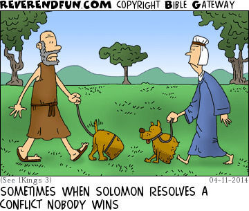 DESCRIPTION: Two people each walking half a dog CAPTION: SOMETIMES WHEN SOLOMON RESOLVES A CONFLICT NOBODY WINS