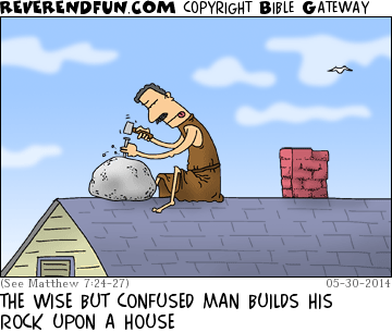 DESCRIPTION: A man carving a rock on top of a house CAPTION: THE WISE BUT CONFUSED MAN BUILDS HIS ROCK UPON A HOUSE