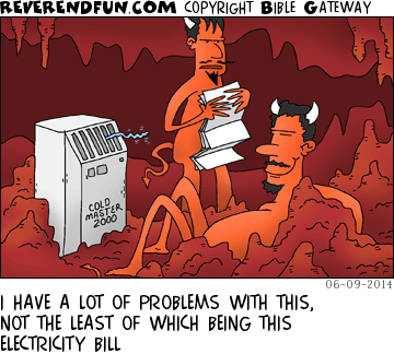 DESCRIPTION: devils in hell. one holding sheets of paper and the other lounging in front of an air conditioner CAPTION: I HAVE A LOT OF PROBLEMS WITH THIS, NOT THE LEAST OF WHICH BEING THIS ELECTRICITY BILL