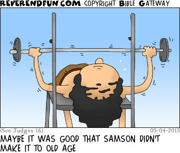 DESCRIPTION: Balding Samson trying to life weights CAPTION: MAYBE IT WAS GOOD THAT SAMSON DIDN'T MAKE IT TO OLD AGE