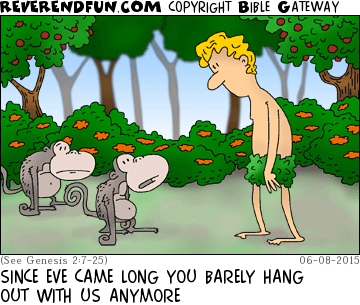 DESCRIPTION: Monkeys talking to Adam CAPTION: SINCE EVE CAME LONG YOU BARELY HANG OUT WITH US ANYMORE