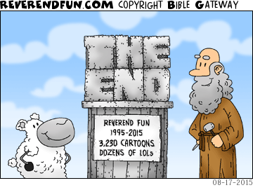 DESCRIPTION: The last Reverend Fun cartoon.  1995-2015. 3,230 cartoons. Dozens of laughs. CAPTION: 